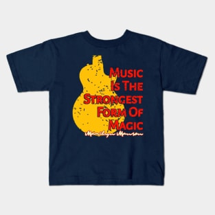 Music Is The Strongest Form Of Magic Kids T-Shirt